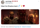 Josh Wright @sipologyblog Josh Nright Siplagy hlg.cm Meet the Shadow team 6:31 AM · Feb 4, 2020 from Royal Oak, MI · Twitter for Android