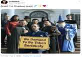 jimboslice @pedagogyofjim Meet the Shadow team We Demand To Be Taken Seriously 7:11 AM · Feb 4, 2020 · Twitter for Android