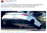 (Fibrosis50) Mark @fibrosis50 Replying to @DavidDobrik "@Tesla would like to remind everyone that though this stunt was dangerous, and should NOT be attempted, it did produce zero emissions." -@elonmusk 8:10 PM · Jan 28, 2020 · Twitter for iPhone