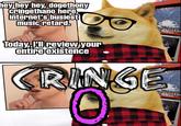 Le NOT GOOD has arrived hey hey hey, dogethony Cringethano here, internet's busiest music retard. Today, HIreview your entire existence CRINGE