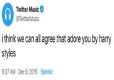 Twitter Music @TwitterMusic i think we can all agree that adore you by harry styles 9:37 AM · Dec 9, 2019 · Sprinklr