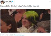 @katystoll's Tweet Katy Stoll @katystoll It's ok Billie Eilish, I *also* didn't like that bit abc 9:16 PM · Feb 9, 2020 · Twitter Web App