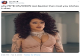 gianna > @giannamamba why PETE DAVIDSON look badder than most you bitches in drag 9:28 PM · Feb 8, 2020 · Twitter for iPhone