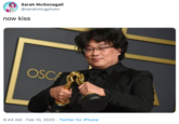 Sarah McGonagall @sarahmcgphoto now kiss OSCA 9:44 AM · Feb 10, 2020 · Twitter for iPhone