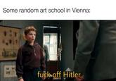 Some random art school in Vienna: f--- off Hitler