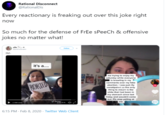 Rational Disconnect @RationalDis Every reactionary is freaking out over this joke right now So much for the defense of FrEe sPeeCh & offensive jokes no matter what! Fellew IM- it's a.. me trying to enjoy my saturday while everyone is brawling in my comments over my fake abortion. i was just rily constipated so the only thing to mourn is the BORTED s---- that had been in my stomach since last friday and wouldnt come out. Pls stop yelling at 219 me 6:15 PM - Feb 8, 2020 - Twitter Web Client