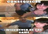 Consequences will never be the same CONSEQUECES YouTube WILL NEVER BE THE SAME