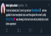 blind rights activist @sjwiftiee 11m I took my husband and 2 sons to go and see #SonicMovie and was appalled to hear homophobic slurs used throughout the movie! Luckily #BirdsOfPrey BOP was showing in the next room and my family had a much better experience!