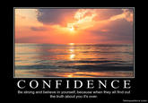 CONFID ENCE Be strong and believe in yourself, because when they all find out the truth about you it's over. fakeposters.com Sky Horizon Sunrise Sunset Calm Ocean Morning Text Cloud Red sky at morning Sea Evening Afterglow Stock photography