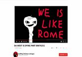 BPS WE IS LIKE ROME 3:44 / 6:09 DA WEST IS DYING PART 89076251 7,286,257 views 50K 2K Sniffing Birdman whinges SUBSCRIBE 34K Published on 25 Feb 2013