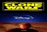 STAR |THEI CLONE WARS WARS DiSNEp+ ORIG INAL LIAR! imgflip.com