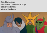 bae come over me and the boys crossover I'm surprised I haven't seen someone make this joke yet