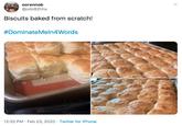 oorannob @jvbt82hhs Biscuits baked from scratch! #DominateMeln4Words 12:32 PM · Feb 23, 2020 · Twitter for iPhone