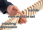 epo sitphotos suicide deposito mom would be sad crippling depression