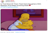 Justinnn💋🇨🇦 @fivefortweeting · Feb 24 Is That Most Of Them Treat there Daughters With Respect And Make Amazing Dads♥️ #TheThingAboutMen homer and lisa simpson