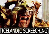 [ICELANDIC SCREECHING]