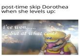 post-time skip Dorothea when she levels up: i've won...... but at what cost?