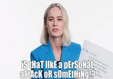 In the wake of the Captain Marvel (2019) movie, Brie Larson did a WIRED interview, where she is low-key hostile towards the audience of the video regarding questions Googled about her. When responding to the Google search "Would Brie Larson work out" she replied: "Is that like a personal attack or something?" In the comments of said WIRED interview on YouTube she is ridiculed by the viewers for her snarky and hostile attitude. As of the 1st of March 2020 the video sits at a 53/47% like-to-dislike ratio.
