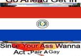 Since Your Ass Wanna Act Pair AGay RAGUA