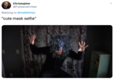 Christopher @FujiwaraArmbar Replying to @redditships "cute mask selfie"