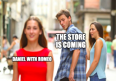 THE STORE IS COMING DANIEL WITH ROMEO