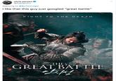 chris person @Papapishu Replying to @ByYourLogic I like that this guy just googled "great battle" FIGHT TO THE DEATH THE GREAT BATTLE NEXT ENTERIAINMENT WOLD OAKILM STODONTM 20 IN-SUNG NAM O HYUK PARK SUNG-WOONG THE GEEAT EATTH