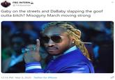 FBG INTERN @19nboomin Gaby on the streets and DaBaby slapping the goof outta bitch? Misogyny March moving strong FA 12:14 PM · Mar 8, 2020 · Twitter for iPhone