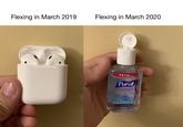 Flexing in March 2019 Flexing in March 2020 BRAND HOSPITALS Purell ADVANCED CHAND SANITUt KILS THE MOST GERMS REFRESHING GEL Ki Than sf Gen Am Honds Fesling Selt