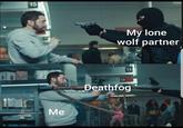 15 My lone wolf partner 14 13 Deathfog 121 Me 321
