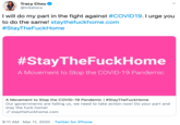 Tracy Chou @triketora I will do my part in the fight against #COVID19. I urge you to do the same! staythefuckhome.com #StayTheFuckHome #StayTheFuckHome A Movement to Stop the COVID-19 Pandemic A Movement to Stop the COVID-19 Pandemic | #StayTheFuckHome Our governments are failing us, we need to take action now! Do your part and stay the f--- home! 8 staythefuckhome.com 9:11 AM - Mar 11, 2020 · Twitter for iPhone
