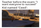 Teacher before the exam: "I want everyone to succeed" Kid named 'Ceed':
