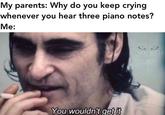My parents: Why do you keep crying whenever you hear three piano notes? Me: DARK SOULS You wouldn't get it