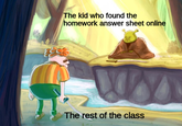 The kid who found the homework answer sheet online The rest of the class