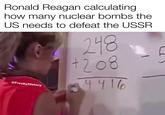 Ronald Reagan calculating how many nuclear bombs the US needs to defeat the USSR 248 +208 4416 @FreskyHistory