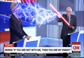 CN CM TOPIC BERNIE "IF YOU ARE NOT WITH ME, THEN YOU ARE MY ENEMY!" 8:46 PM ET CN DEMOCRATIC PRESIDENTIAL DEBATE u/themcpemick