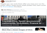 Andrea Bachmayer @andibach Maybe you can work there after you lose your run for public office. Hope those sweet potato fries were worth it. #CoronaKatie Dumbass Katie Williams @realkatiejow · Mar 14 When you can get @redrobinburgers trending! I want my royalties now. #RT Coronavirus Now Coronavirus: Spain announces nationwide lockdown, France to ... Trending with: #COVID–19 Amazing · This morning More than a dozen images of Chris 2:20 AM - Mar 16, 2020 - Twitter for iPhone