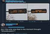 /r/whoooosh who you gonna call  Fob 29. I really enjoy Denver traffic signs. WHO YOU GONNA CALL? NOBODY YOU'RE DRIVING 148 27 46.6K 151.3K 17 Replying to Am I the only one that in the moment thought "Ghostbusters"? 5:39 PM · Mar 1, 2020 · Twitter for Android