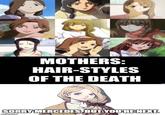 MOTHERS: HAIR-STYLES OF THE DEATH SORRY MERCEDES, BUT YOU'RE NEXT. imgfip.com