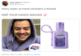 Harry Styles Lora 119 || san francisco @finelinemoonx Harry styles as hand sanitizers a thread; KEEP YOUR HANDS WASHED paradsePA LAVENDER 95-106 CAPITAL FM 4:29 PM · Mar 12, 2020 · Twitter for iPhone