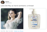 Lana Del Ray Emren @emrenthe Lana Del Rey as hand sanitizers; a thread SIRÚINI Hand Sanitizer 300ML 4:53 PM - Mar 14, 2020 · Twitter for iPhone