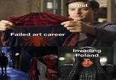 Artist Failed art career Invading Poland