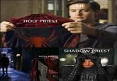 ME HOLY PRIEST SHADOW PRIEST ME HOLY PRIEST
