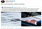 Patton Oswalt @pattonoswalt this incompetent racist a------ Jabin Botsford @jabinbotsford · Mar 19 Close up of President @realDonaldTrump notes is seen where he crossed out "Corona" and replaced it with "Chinese" Virus as he speaks with his coronavirus task force today at the White House. #trump #trumpnotes inisitration 11.33 1o protec be ople and the Am CHIMIN from to 12:19 PM · Mar 19, 2020 · Twitter for iPhone