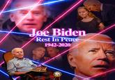 Joe Biden Rest In Peace 1942-2020 NIXON AGNEW PLATIO OMPLEX THE ME