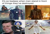 Fs in the chat | /r/HistoryMemes It's so badass when men stand in front of things they've destroyed ATELLIGEN EMERGEN DINT ENTRAL N