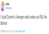 James @NitroRad Crystal Dynamic's Avengers really makes you FEEL like Batman 10:08 PM · Jun 10, 2019 · Twitter Web Client