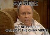 AW GEEZ IT'S NOT LIKE HE CALLED IT THE CHINK VIRUS!