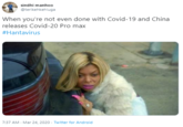 sindhi manhoo @terikehkehluga When you're not even done with Covid-19 and China releases Covid-20 Pro max #Hantavirus 7:37 AM - Mar 24, 2020 · Twitter for Android