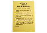 WAFELE HOUSE HURRICANE PREPAREDNESS: If a hurricane watch is declared for your area: 1. Review the post-storm opening plan with your manager. 2. Let your manager know what your family's evacuation plan is and where you plan to go. 3. Make sure you have the current hurricane key fob on your key ring. 4. Immediately following the storm call your manager (or a manager on the key fob) or report to your Unit to check in. We want to know if you and your family are safe. If your Unit is not open, find one that is and check in there. We will be opening Units immediately following the storm to serve the public. (Oh by the way, we will be very busy and you will make lots of money!) Be Safe!