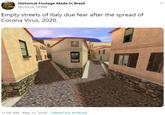 Historical Footage Made In Brazil BRAZ @Oficial_HFMB Empty streets of Italy due fear after the spread of Corona Virus, 2020. 11:06 AM · Mar 12, 2020 · Twitter for Android
